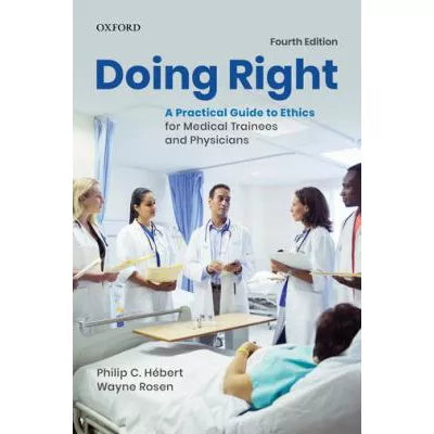 Doing Right: Practical Guide to Ethics for Medical etc