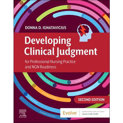 Developing Clinical Judgment for Professional Nursing Practice &amp; NGN Readiness