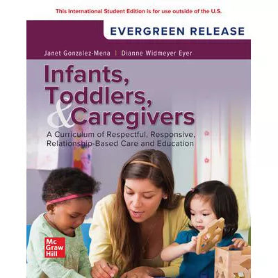 Infants Toddlers &amp; Caregivers: A Curriculum of Respectful Responsive Relationship-Based Care &amp; Education: 2025 Release ISE