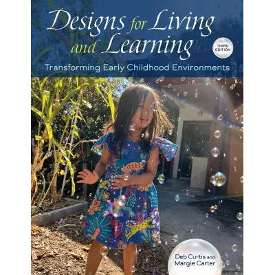 DESIGNS FOR LIVING AND LEARNING: TRANSFORMING EARLY CHILDHOOD ENVIRONMENTS